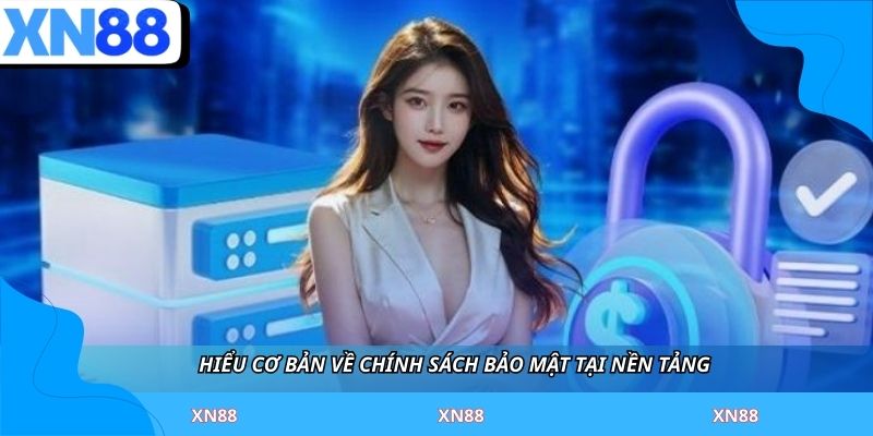 Hiểu cơ bản về chính sách bảo mật tại nền tảng